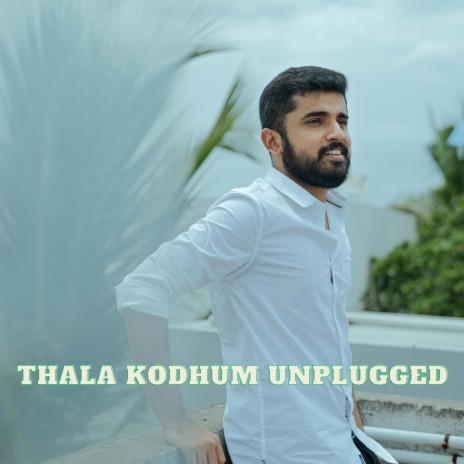 Thala Kodhum Unplugged | Boomplay Music