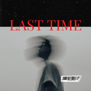 Last time ft. K28 lyrics | Boomplay Music