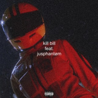 kill bill ft. JusPhantøm lyrics | Boomplay Music