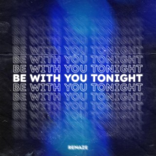 Be With You Tonight lyrics | Boomplay Music