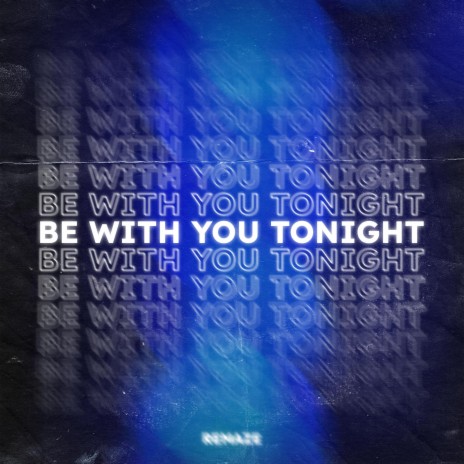 Be With You Tonight | Boomplay Music