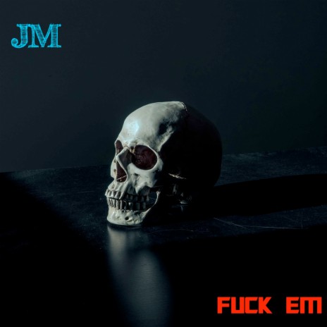 Fuck Em | Boomplay Music
