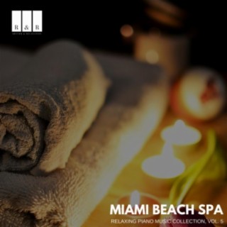 Miami Beach Spa: Relaxing Piano Music Collection, Vol. 5
