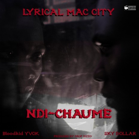 NDI-CHAUME ft. Blood Kid Yvok & Sky Dollar | Boomplay Music