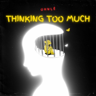 Thinking Too Much