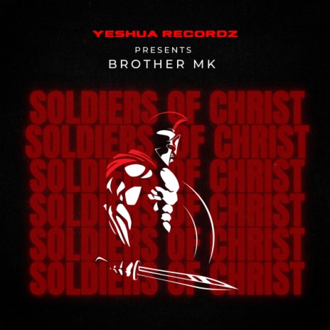 Soldiers of Christ ft. Brother MK | Boomplay Music