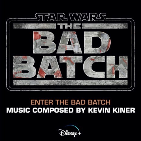 Enter the Bad Batch (From "Star Wars: The Bad Batch"/Score) | Boomplay Music