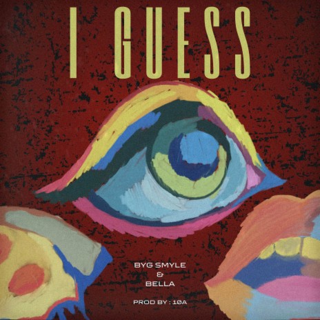 I Guess ft. Bella & 10A | Boomplay Music