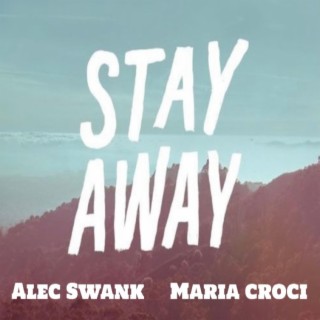 Stay Away ft. Maria Croci lyrics | Boomplay Music