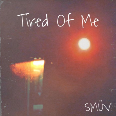 Tired Of Me