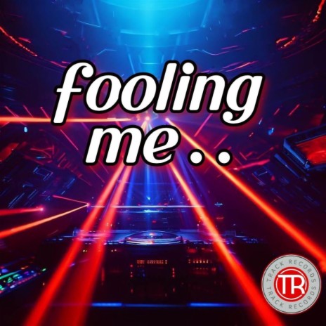 Fooling me ft. Tommy Track | Boomplay Music