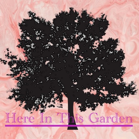 Here In This Garden | Boomplay Music