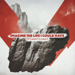 Imagine the Life I Could Have (if i wasn't a mess) lyrics | Boomplay Music