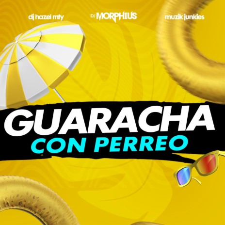 Guaracha Con Perreo ft. DJ Hazel Mty & Muzik Junkies | Boomplay Music