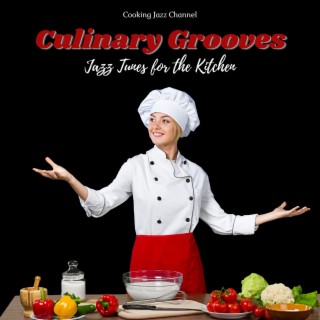 Culinary Grooves: Jazz Tunes for the Kitchen