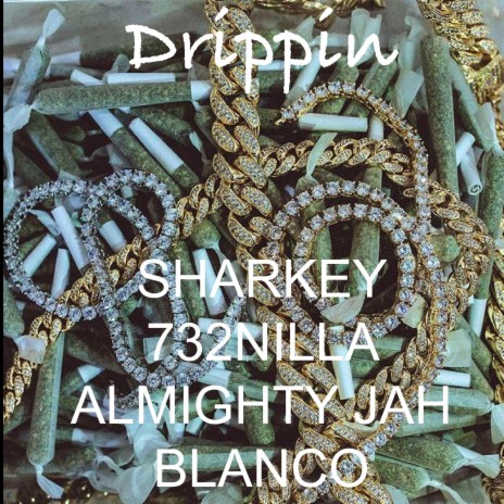 Drippin' ft. Blanco, 732nilla & Almighty JAH | Boomplay Music