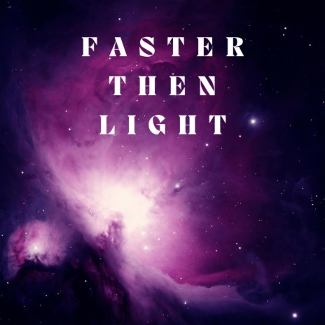 Faster Then Light | Boomplay Music