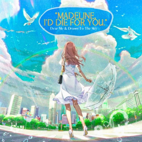 Madeline, I'd Die For You ft. Dear Me | Boomplay Music