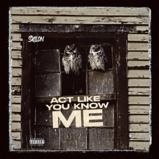 Act like you know me lyrics | Boomplay Music