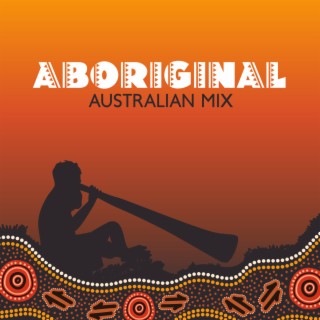 Aboriginal Australian Mix - Indigenous Vocal Chops, Percussion Rhythms & Didgeridoo Islander Traditional Music