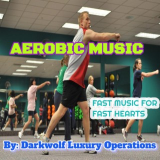 Aerobic Music Fast Music For Fast Hearts