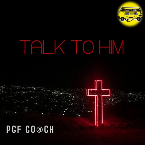 Talk to Him