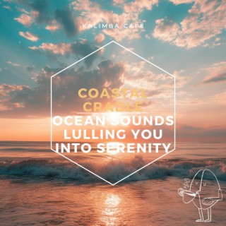 Coastal Cradle: Ocean Sounds Lulling You into Serenity