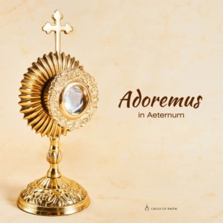 Adoremus In Aeternum lyrics | Boomplay Music