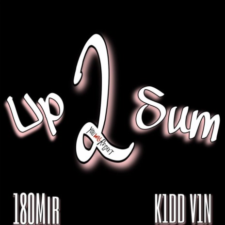 Up 2 Sum ft. 180 Mir | Boomplay Music