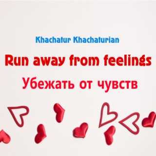 Run away from feelings - Убежать от чувств