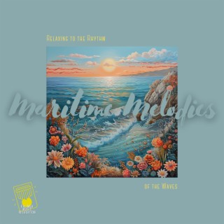 Maritime Melodies: Relaxing to the Rhythm of the Waves