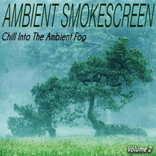 Ambient Smokescreen, Vol.2 - Chill into the Ambient Fog