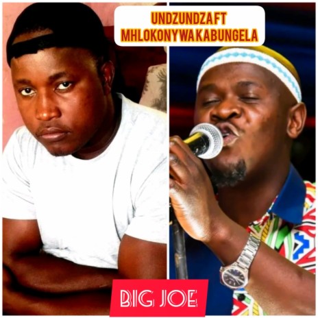 Big Joe ft. MHLOKONYWA KABUNGELA | Boomplay Music