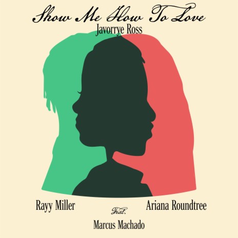 Show Me How To Love ft. Rayy Miller, Ariana Roundtree & Marcus Machado | Boomplay Music