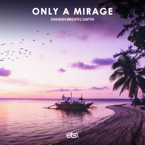 Only A Mirage (Extended Mix) ft. Gwyn | Boomplay Music