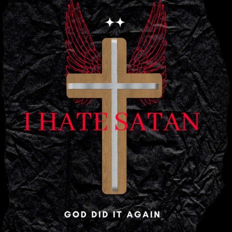 I HATE SATAN ! | Boomplay Music