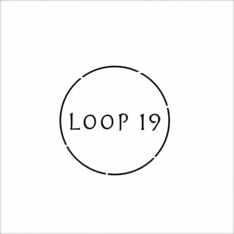 Loop 19 | Boomplay Music