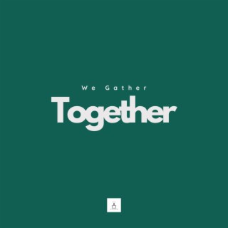 We Gather Together lyrics | Boomplay Music