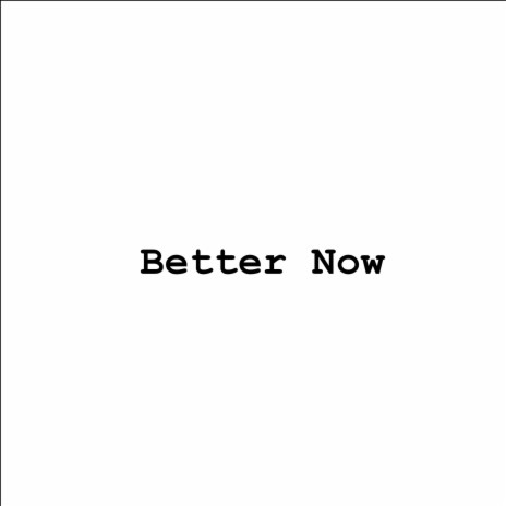 Better Now | Boomplay Music