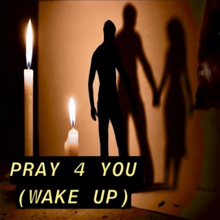 Pray 4 You (Wake Up)