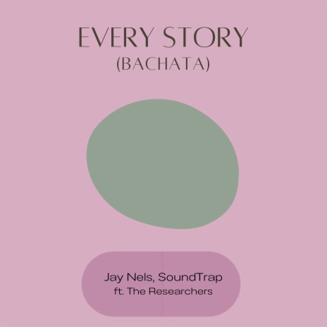 Every Story (Bachata) ft. SoundTrap & The Researchers | Boomplay Music