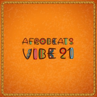 Afrobeats Vibe 21 (Copy) | Boomplay Music