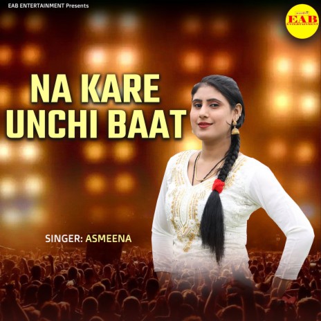 Na Kare Unchi Baat | Boomplay Music