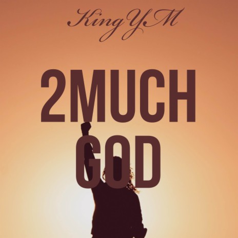 2Much God