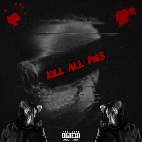 KILL ALL PIGS | Boomplay Music