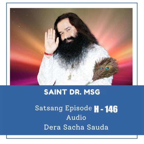 Saint Dr.MSG Satsang Episode H 146, Dera Sacha Sauda
