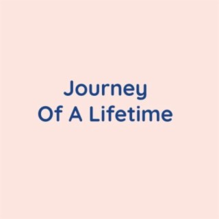 Journey Of A Lifetime