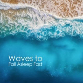 Waves to Fall Asleep Fast