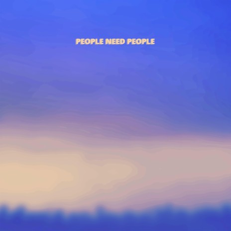People Need People | Boomplay Music
