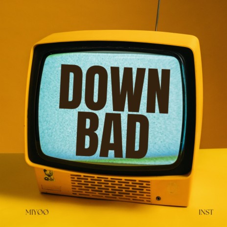 Down Bad (Instrumental Version) | Boomplay Music